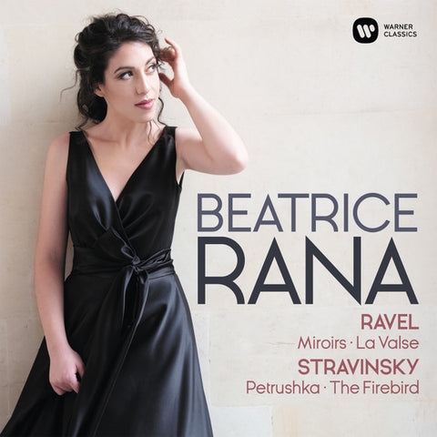 Ravel, Stravinsky - Beatrice Rana - Ravel: Mirrors · La Valse / Stravinsky: Petrushka · The Firebird