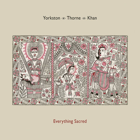 Yorkston · Thorne · Khan - Everything Sacred