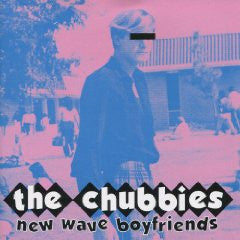 The Chubbies - New Wave Boyfriends