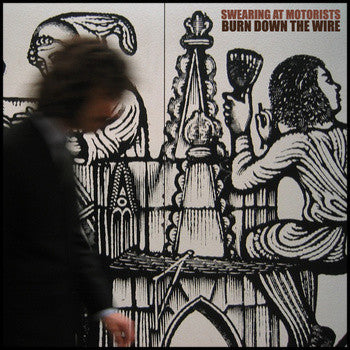 Swearing At Motorists - Burn Down The Wire