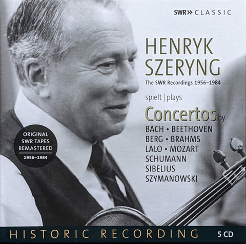 Henryk Szeryng - The SWR Recordings 1956 - 1984 Spielt = Plays Concertos By Bach ·  Beethoven · Berg · Brahms · Lalo · Mozart · Schumann · Sibelius · Szymanowski