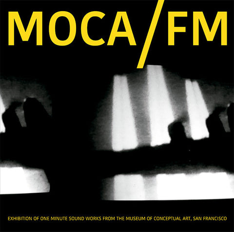 Various - MOCA/FM: Exhibition Of One Minute Soundworks From The Museum Of Conceptual Art, San Francisco