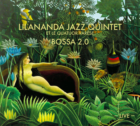 Lilananda Jazz Quintet Et Le Quatuor Varèse - Bossa 2.0 - Live -