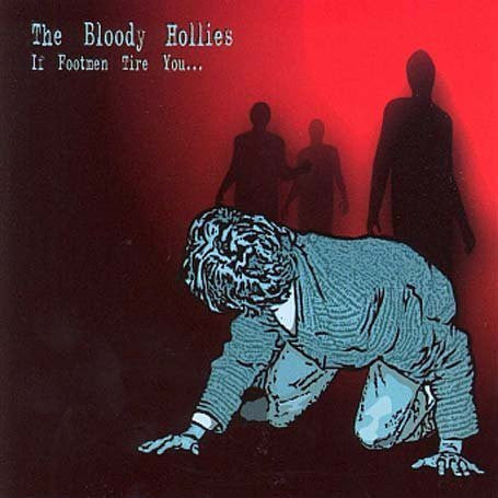 The Bloody Hollies - If Footmen Tire You...