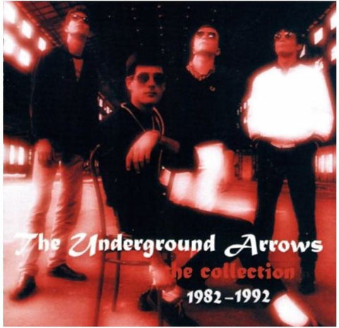 The Underground Arrows - The Collection 1982 - 1992