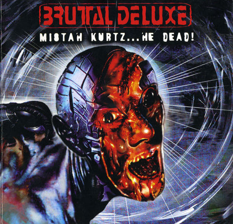 Brutal Deluxe - Mistah Kurtz...He Dead!