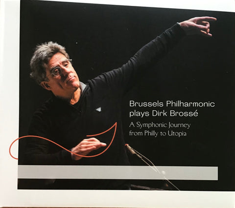 Dirk Brossé - A Symphonic Journey From Philly To Utopia