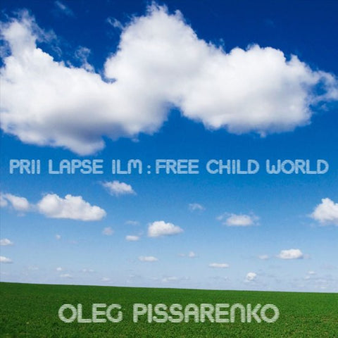 Oleg Pissarenko - Prii Lapse Ilm: Free Child World