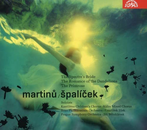 Bohuslav Martinů - Spaliček / The Spectre's Bride / The Romance Of The Dandelions / The Primrose
