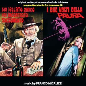 Franco Micalizzi - Sei Jellato, Amico Hai Incontrato Sacramento / I Due Volti Della Paura (Original Soundtracks)