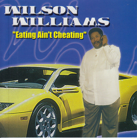 Wilson Williams - Eating Ain't Cheating