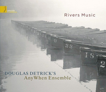 Douglas Detrick's AnyWhen Ensemble - Rivers Music