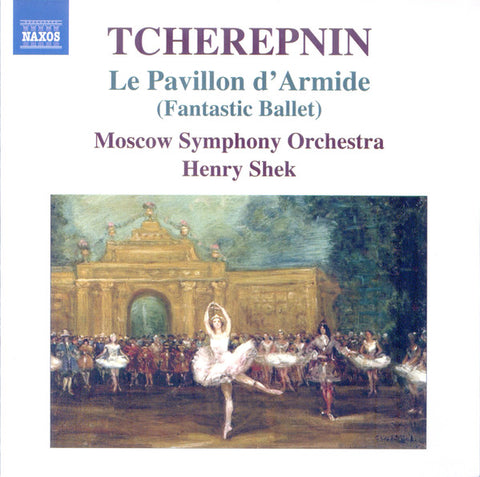 Tcherepnin, Moscow Symphony Orchestra, Henry Shek - Le Pavillon D'Armide (Fantastic Ballet)