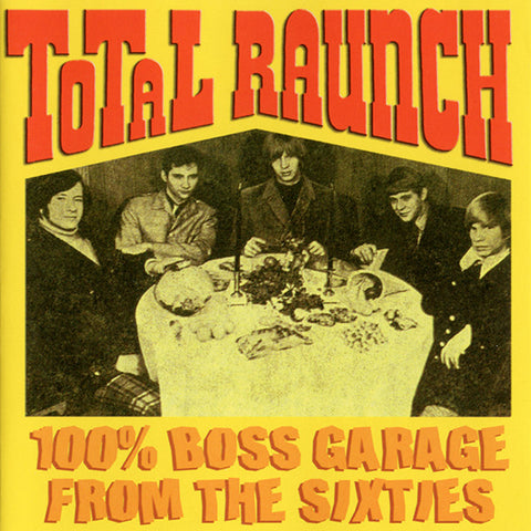 Various - Total Raunch (100% Boss Garage From The Sixties)