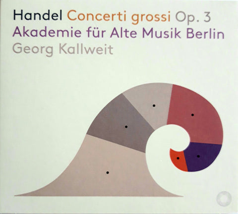 Georg Friedrich Händel, Akademie Für Alte Musik Berlin, Georg Kallweit - Concerti Grossi Op. 3