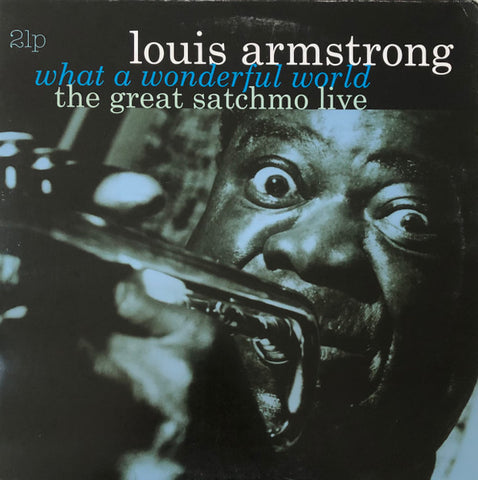 Louis Armstrong - What A Wonderful World: The Great Satchmo Live