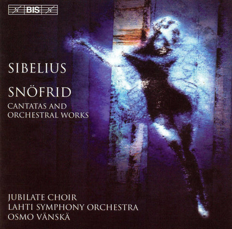 Sibelius - Jubilate Choir, Lahti Symphony Orchestra, Osmo Vänskä - Snöfrid - Cantatas And Orchestral Works