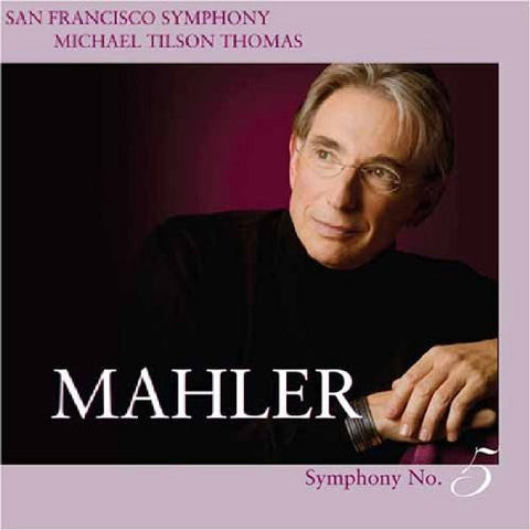Mahler, San Francisco Symphony, Michael Tilson Thomas - Symphony No. 5