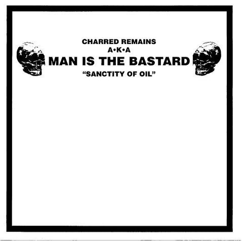 Charred Remains A·K·A Man Is The Bastard / Bizarre Uproar - Sanctity Of Oil / M3A1 Sub-machine Gun