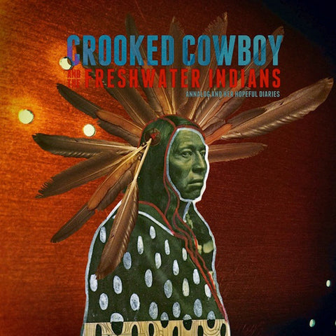 Crooked Cowboy And The Freshwater Indians - Annalog And Her Hopeful Diaries