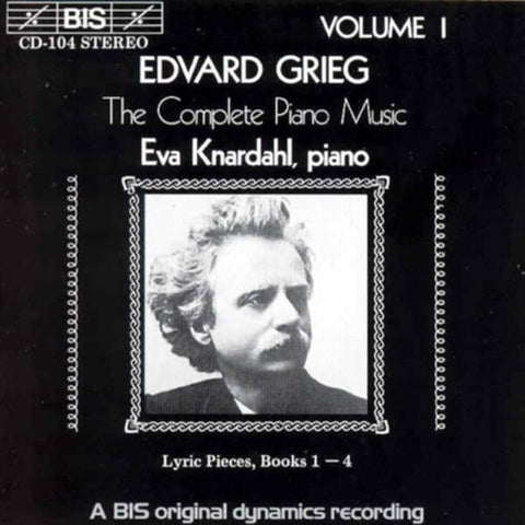 Edvard Grieg - Eva Knardahl - The Complete Piano Music Volume I - Lyric Pieces, Books 1 - 4