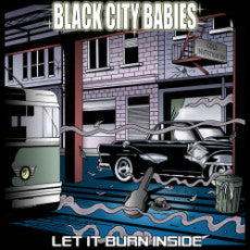 Black City Babies - Let It Burn Inside