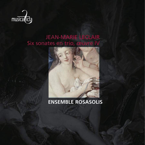 Jean-Marie Leclair, Ensemble Rosasolis - Six Sonates En Trio, œuvre 4