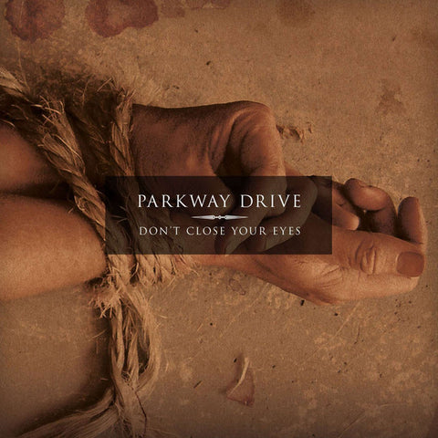 Parkway Drive - Don’t Close Your Eyes