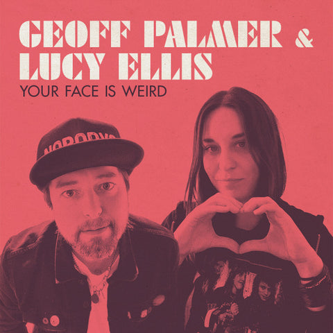 Geoff Palmer & Lucy Ellis - Your Face Is Weird