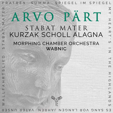 Arvo Pärt - Kurzak, Scholl, Alagna, Morphing Chamber Orchestra, Wabnic - Stabat Mater