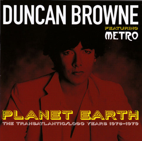 Duncan Browne featuring Metro - Planet Earth: The Transatlantic / Logo Years 1976-1979