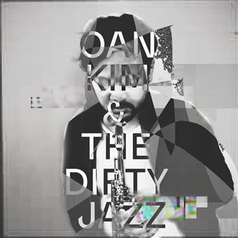 Oan Kim & The Dirty Jazz - Oan Kim & The Dirty Jazz