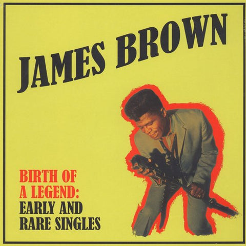 James Brown - Birth Of A Legend: Early And Rare Singles