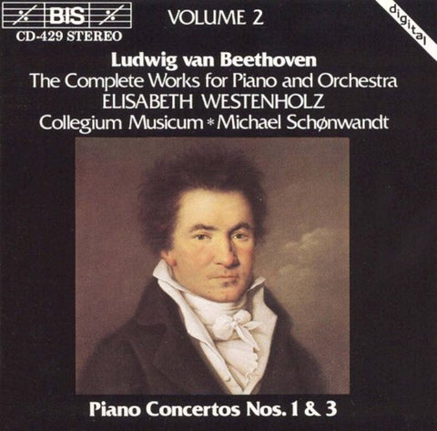 Ludwig van Beethoven - Elisabeth Westenholz, Collegium Musicum, Michael Schønwandt - The Complete Works For Piano And Orchestra, Volume 2, Piano Concertos Nos.1 & 3
