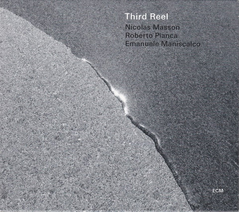Nicolas Masson / Roberto Pianca / Emanuele Maniscalco : Third Reel - Third Reel