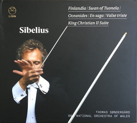 Sibelius, Thomas Søndergård, The BBC National Orchestra Of Wales - Finlandia • Swan Of Tuonela • Oceanides • En Saga • Valse Triste • King Christian II Suite