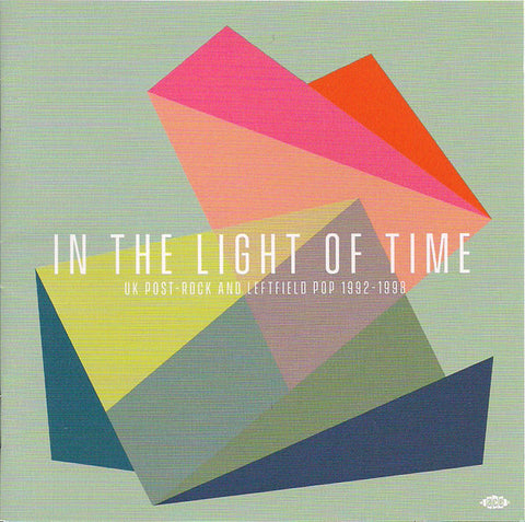Various - In The Light Of Time (UK Post-Rock & Leftfield Pop 1992-1998)