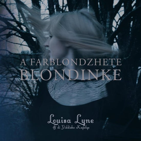 Louisa Lyne & Di Yiddishe Kapelye - A Farblondzhete Blondinke