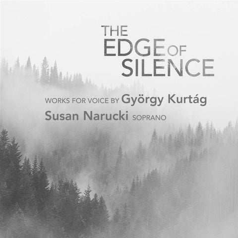 Susan Narucki, Works For Voice By György Kurtág - The Edge Of Silence