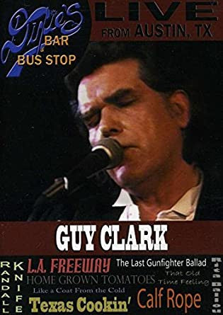 Guy Clark - Live From Austin, TX: Dixie's Bar & Bus Stop