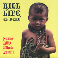 Kill Life w/ Dwid - Snake Kills Whole Family / S.I.L.