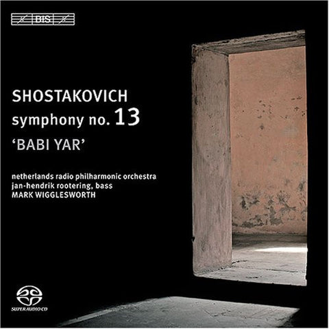 Shostakovich, Netherlands Radio Philharmonic Orchestra, Jan-Hendrik Rootering, Mark Wigglesworth - Symphony No. 13 