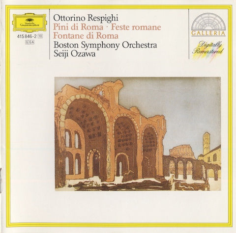 Ottorino Respighi • Boston Symphony Orchestra • Seiji Ozawa - Pini Di Roma • Feste Romane • Fontane Di Roma