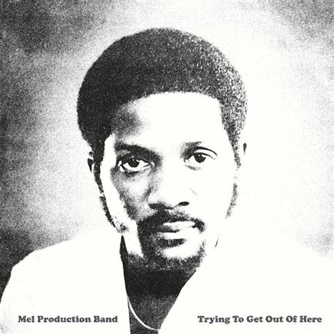 Mel Production Band - Trying To Get Out Of Here
