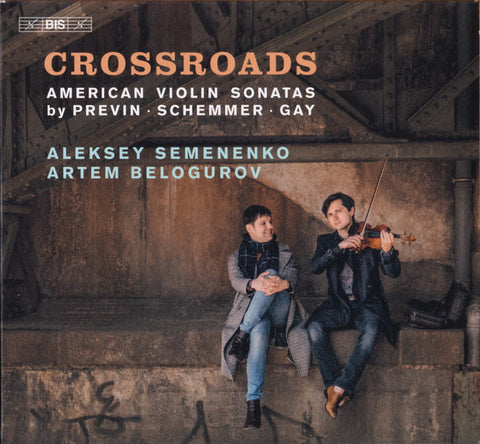 Previn ∙ Schemmer ∙ Paul Gay, Aleksey Semenenko, Artem Belogurov - Crossroads (American Violin Sonatas By Previn ∙ Schemmer ∙ Gay)