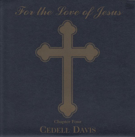 Cedell Davis - For The Love Of Jesus - Chapter Four