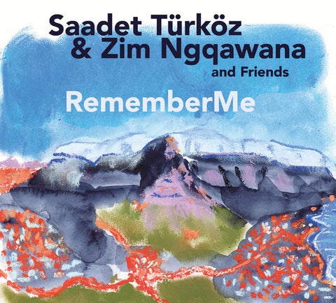 Saadet Türköz & Zim Ngqawana And Friends - RememberMe