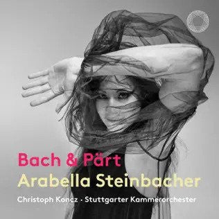 Bach, Pärt, Arabella Steinbacher, Christoph Koncz, Stuttgarter Kammerorchester - Bach & Pärt