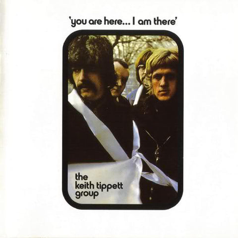 The Keith Tippett Group - You Are Here... I Am There