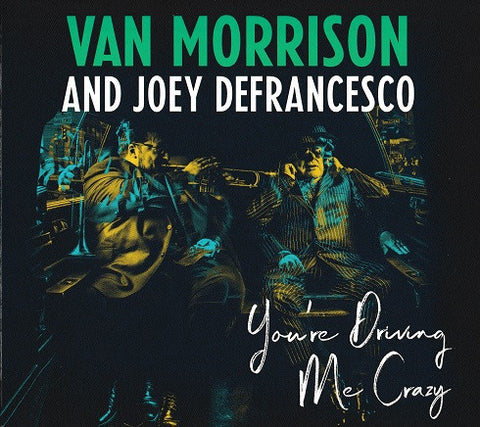 Van Morrison And Joey DeFrancesco - You're Driving Me Crazy